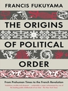 The Origins of Political Order (eBook): From Prehuman Times to the French Revolution
